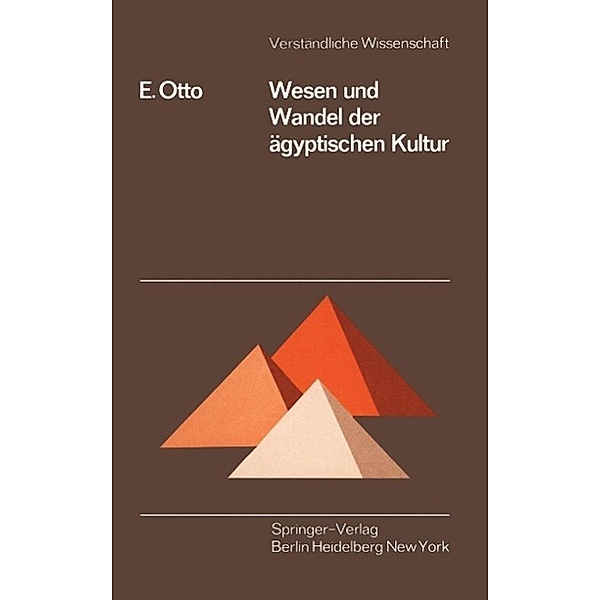 Wesen und Wandel der ägyptischen Kultur / Verständliche Wissenschaft Bd.100, E. Otto