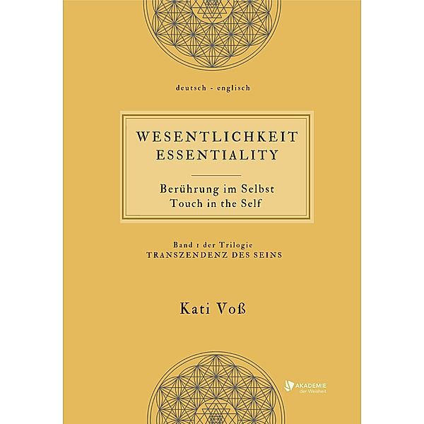 WESENTLICHKEIT - Berührung im Selbst / TRANSPARENZ DES SEINS Bd.1, Kati Voss
