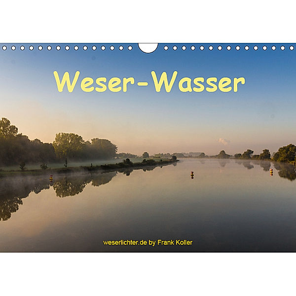 Weser - Wasser (Wandkalender 2019 DIN A4 quer), Frank Koller