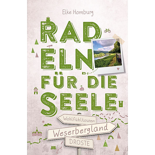 Weserbergland. Radeln für die Seele, Elke Homburg