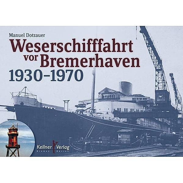 Weserschifffahrt vor Bremerhaven 1930-1970, Manuel Dotzauer