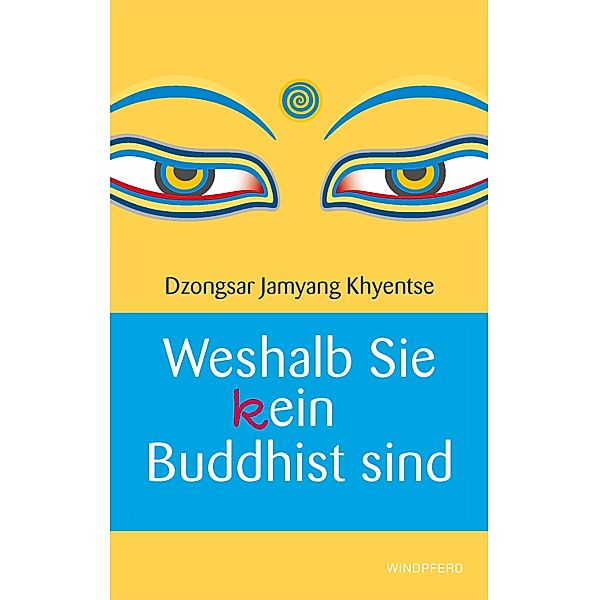 Weshalb Sie (k)ein Buddhist sind, Dzongsar Jamyang Khyentse