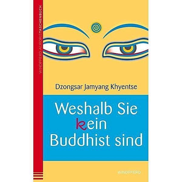Weshalb Sie (k)ein Buddhist sind, Dzongsar Jamyang Khyentse