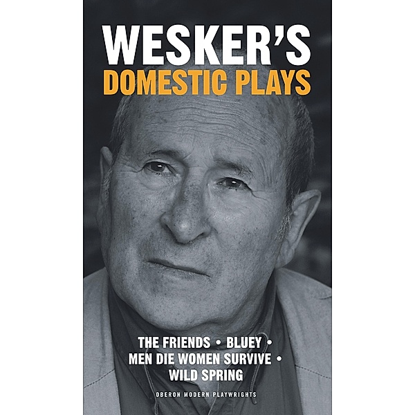 Wesker's Domestic Plays, Arnold Wesker