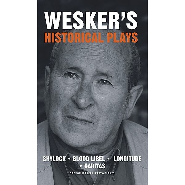 Wesker's Historical Plays, Arnold Wesker
