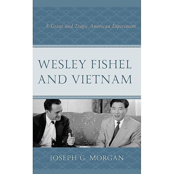 Wesley Fishel and Vietnam, Joseph G. Morgan