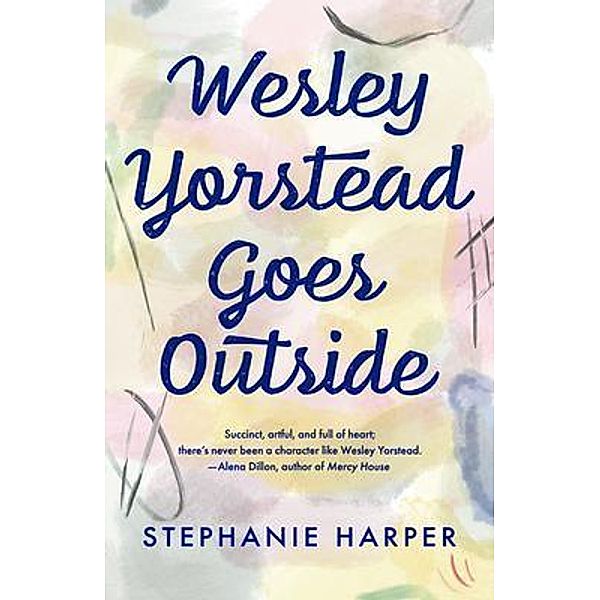 Wesley Yorstead Goes Outside, Stephanie Harper