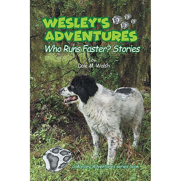 Wesley's Adventures; Who Runs Faster? Stories; / Covenant Books, Inc., Dale M. Walsh