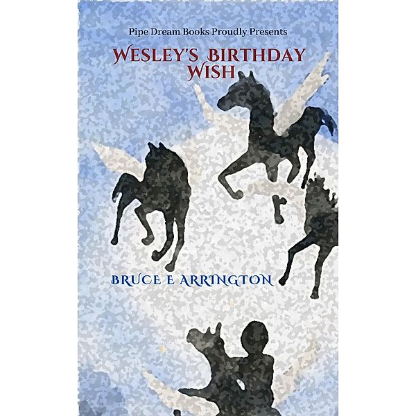 Wesley's Birthday Wish, Bruce E. Arrington