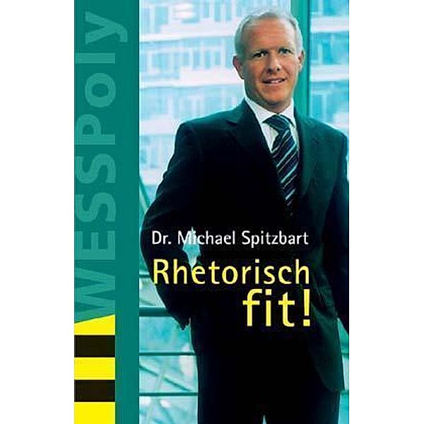 WESSPoly / Rhetorisch fit!, Michael Spitzbart