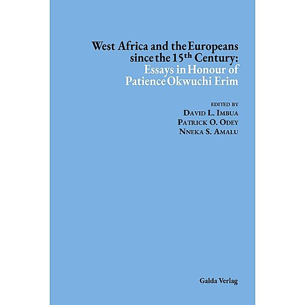 West Africa and the Europeans since the 15¿¿ Century: Essays in Honour of Patience Okwuchi Erim