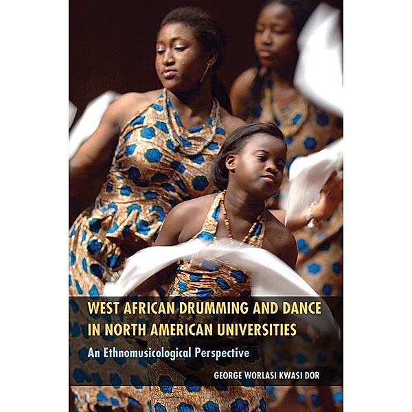 West African Drumming and Dance in North American Universities, George Worlasi Kwasi Dor