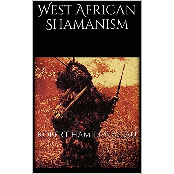 West African Shamanism, Robert Hamill Nassau
