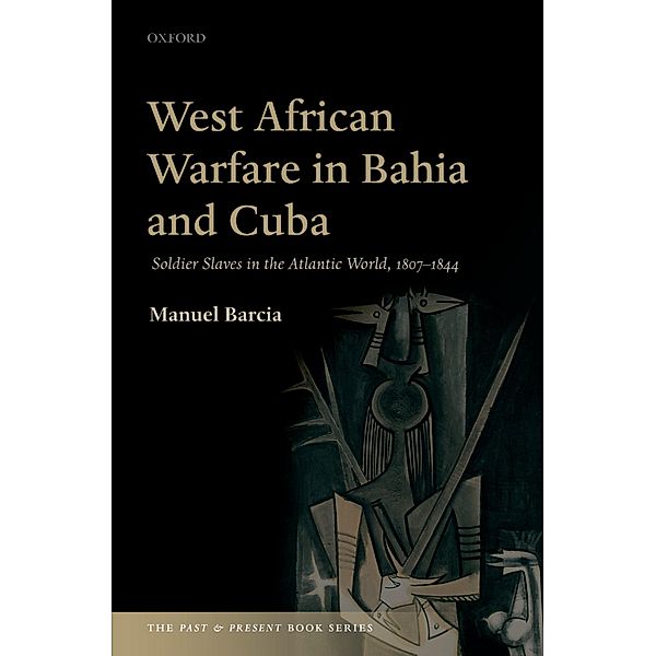 West African Warfare in Bahia and Cuba / Peace Psychology Book Series, Manuel Barcia