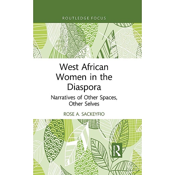 West African Women in the Diaspora, Rose A. Sackeyfio