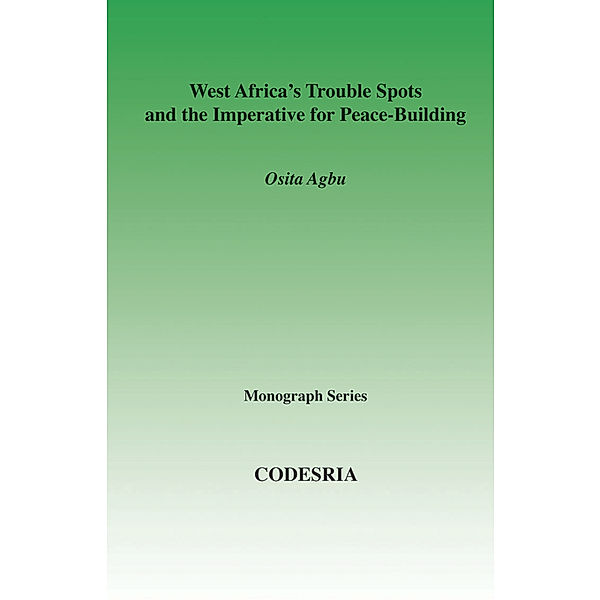 West Africa's Trouble Spots and the Imperative for Peace-Building, Osita Agbu