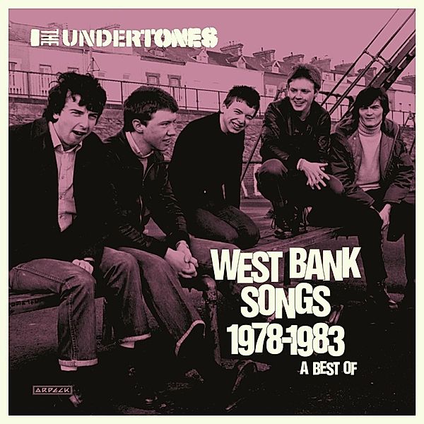 West Bank Songs 1978-1983:A Best Of, The Undertones