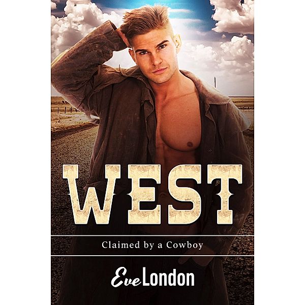 West (Claimed by a Cowboy, #3) / Claimed by a Cowboy, Eve London