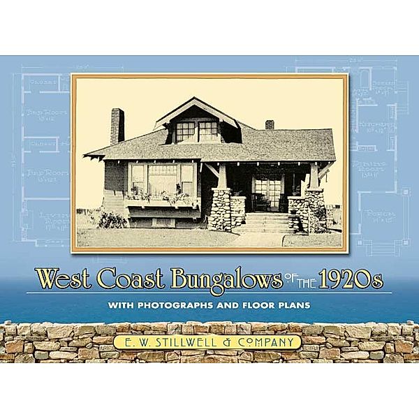 West Coast Bungalows of the 1920s / Dover Architecture, E. W. Stillwell & Co.