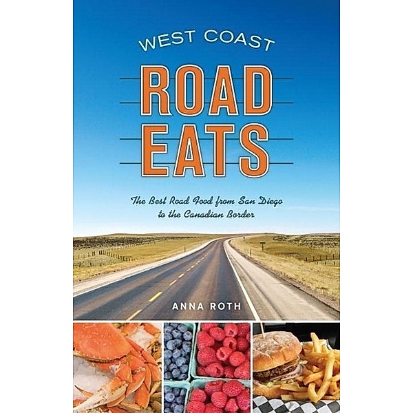 West Coast Road Eats, Anna Roth