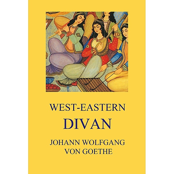 West-Eastern Divan, Johann Wolfgang von Goethe
