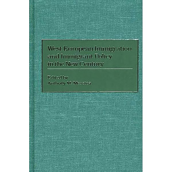 West European Immigration and Immigrant Policy in the New Century, Anthony M. Messina