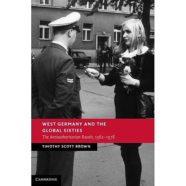 West Germany and the Global Sixties, Timothy Scott Brown