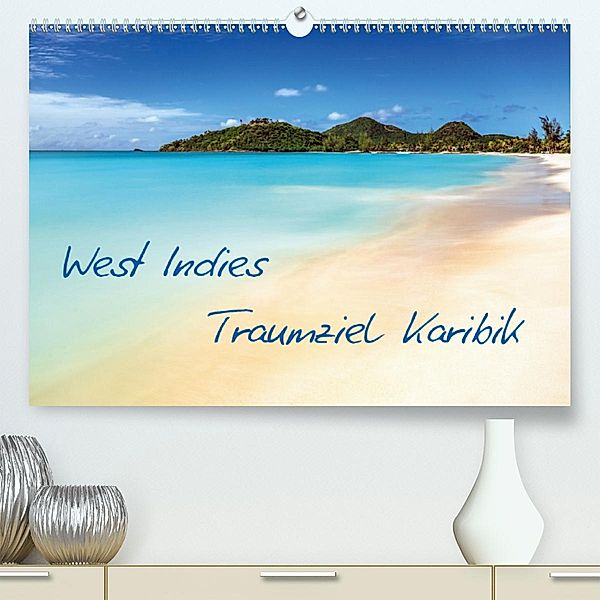 West Indies - Traumziel Karibik (Premium, hochwertiger DIN A2 Wandkalender 2020, Kunstdruck in Hochglanz), Jean Claude Castor