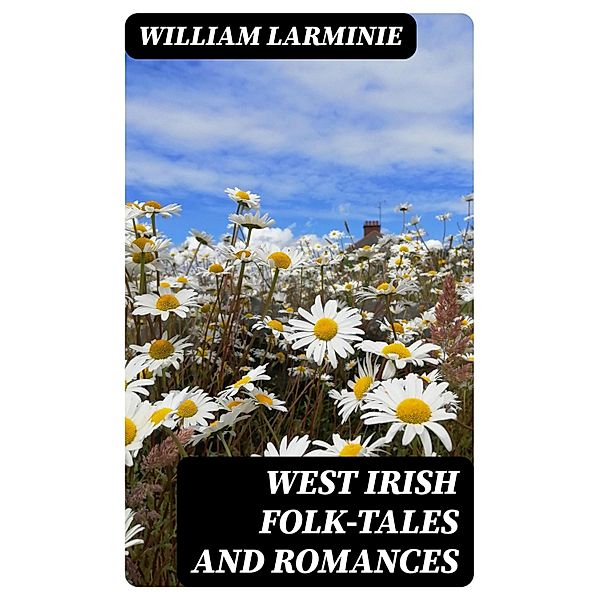 West Irish Folk-Tales and Romances, William Larminie