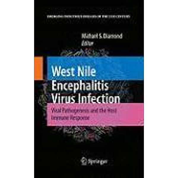 West Nile Encephalitis Virus Infection / Emerging Infectious Diseases of the 21st Century, MichaelS. Diamond