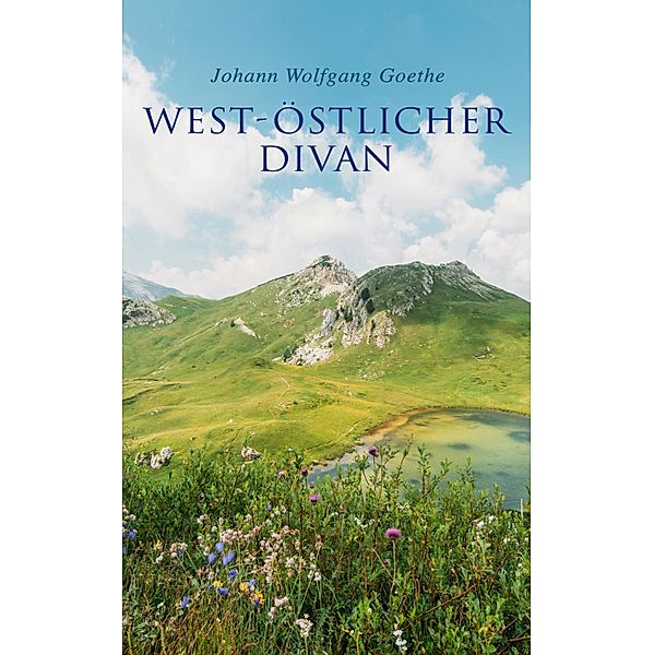 West-östlicher Divan, Johann Wolfgang Goethe