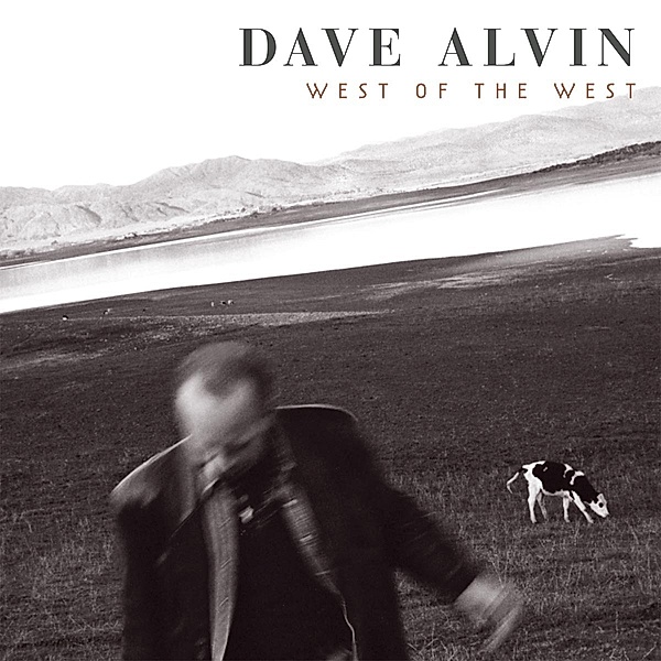 West Of The West, Dave Alvin