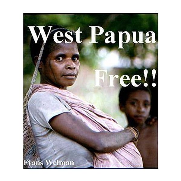 West Papua Free!!, Frans Welman