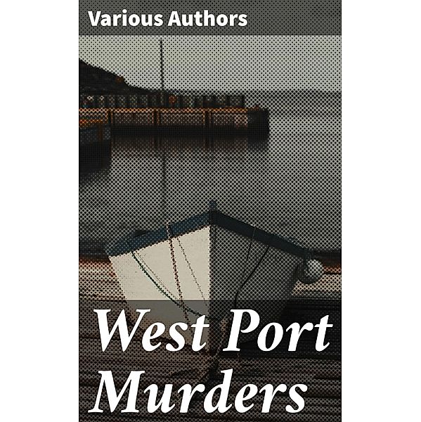 West Port Murders, Various Authors