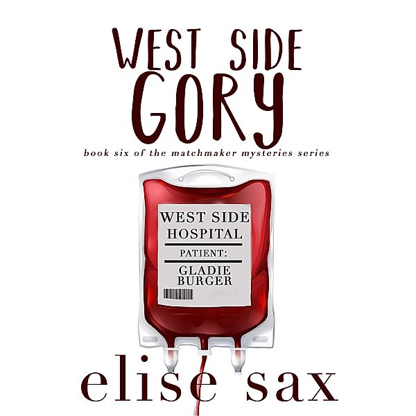 West Side Gory (Matchmaker Mysteries, #6) / Matchmaker Mysteries, Elise Sax