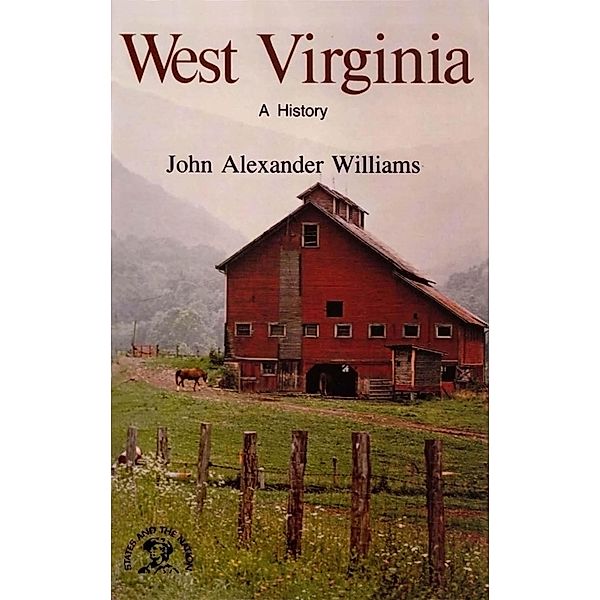 West Virginia: A History (States and the Nation) / States and the Nation Bd.0, John Alexander Williams