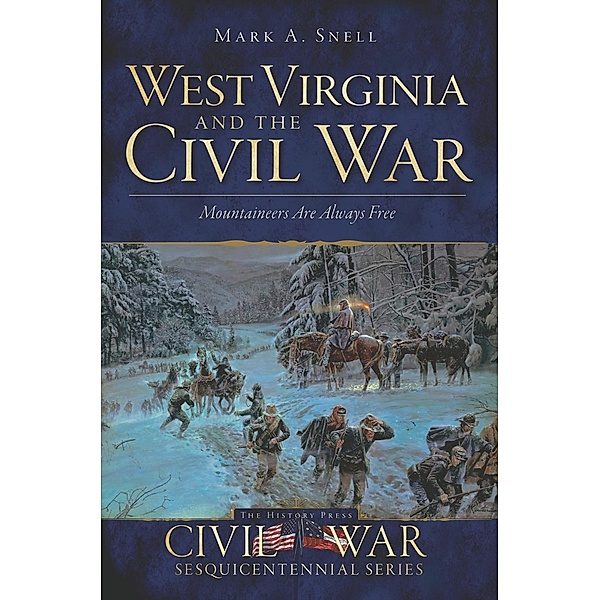 West Virginia and the Civil War, Mark A. Snell