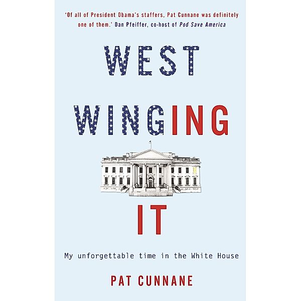 West Winging It: My unforgettable time in the White House, Pat Cunnane