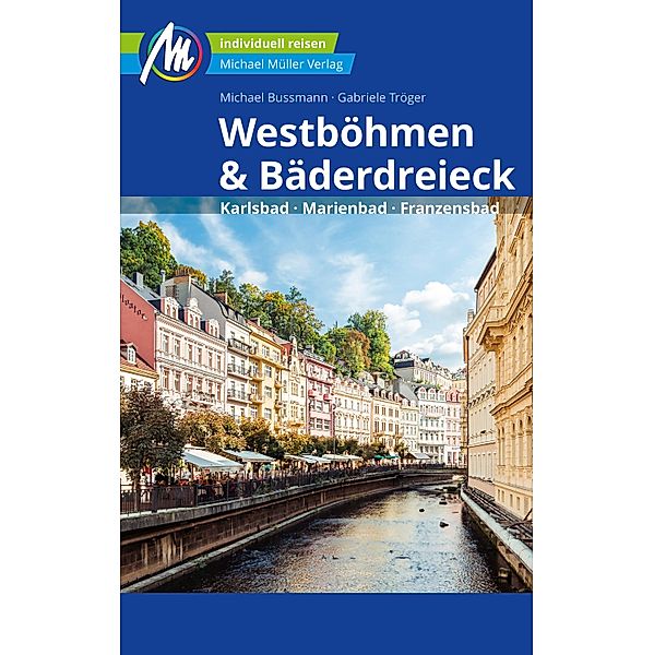 Westböhmen & Bäderdreieck Reiseführer Michael Müller Verlag / MM-Reiseführer, Michael Bussmann, Gabriele Tröger