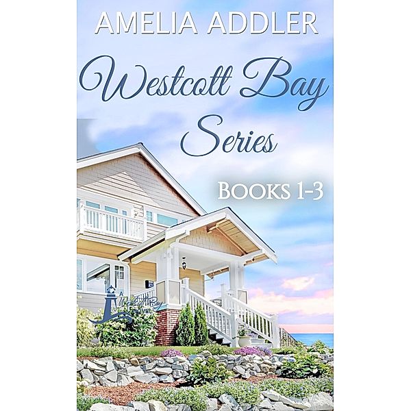 Westcott Bay Series: Books 1-3 (Westcott Bay Box Set, #1) / Westcott Bay Box Set, Amelia Addler