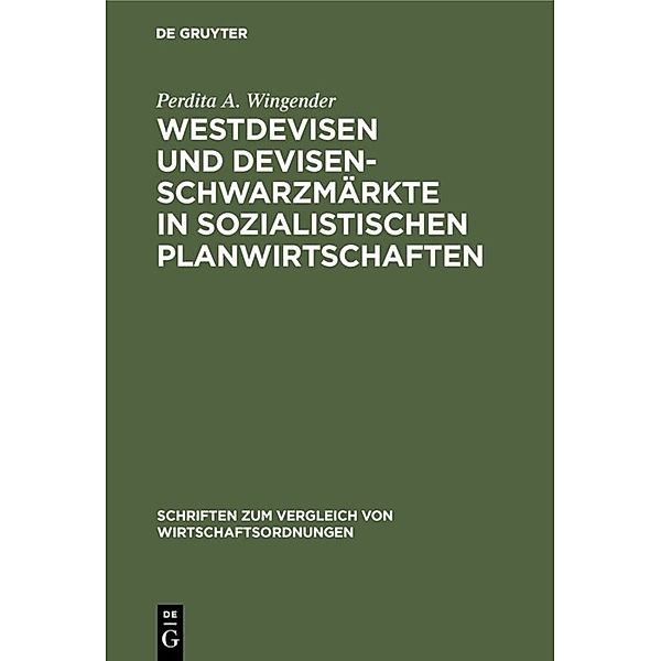 Westdevisen und Devisenschwarzmärkte in sozialistischen Planwirtschaften, Perdita A. Wingender