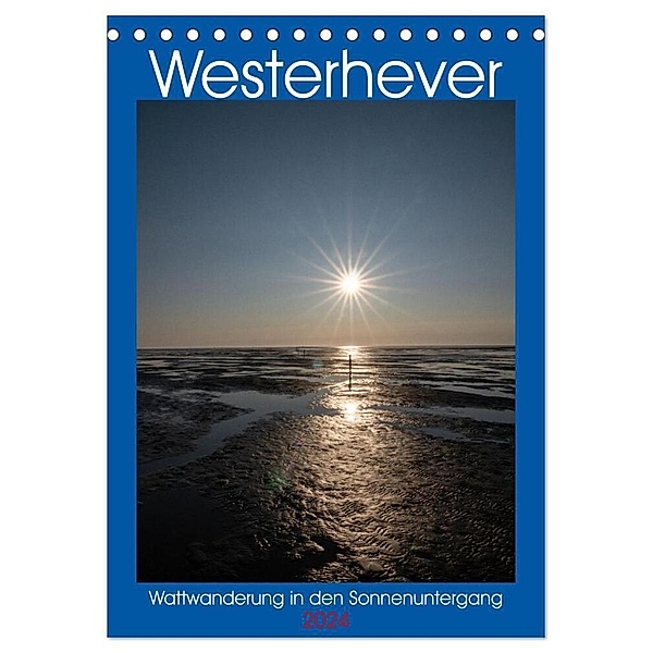 Westerhever - Wattwanderung in den Sonnenuntergang (Tischkalender 2024 DIN A5 hoch), CALVENDO Monatskalender, Horst Eisele