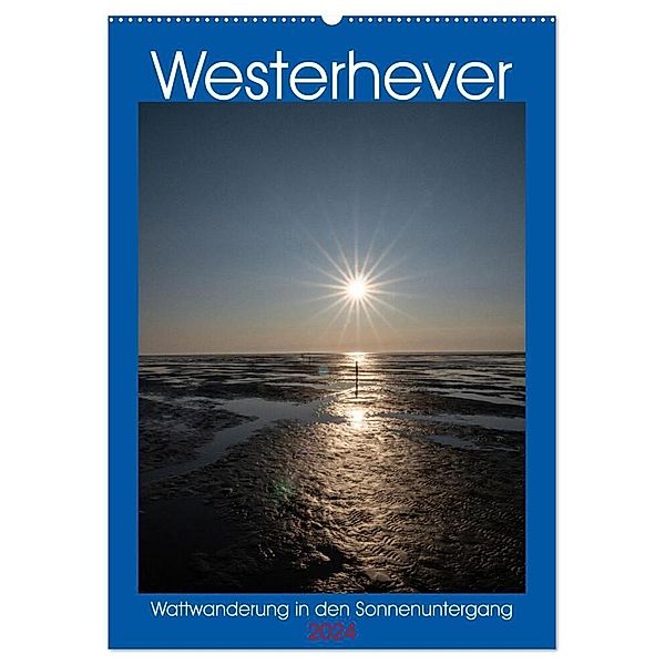 Westerhever - Wattwanderung in den Sonnenuntergang (Wandkalender 2024 DIN A2 hoch), CALVENDO Monatskalender, Horst Eisele