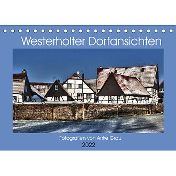 Westerholter Dorfansichten (Tischkalender 2022 DIN A5 quer), Anke Grau