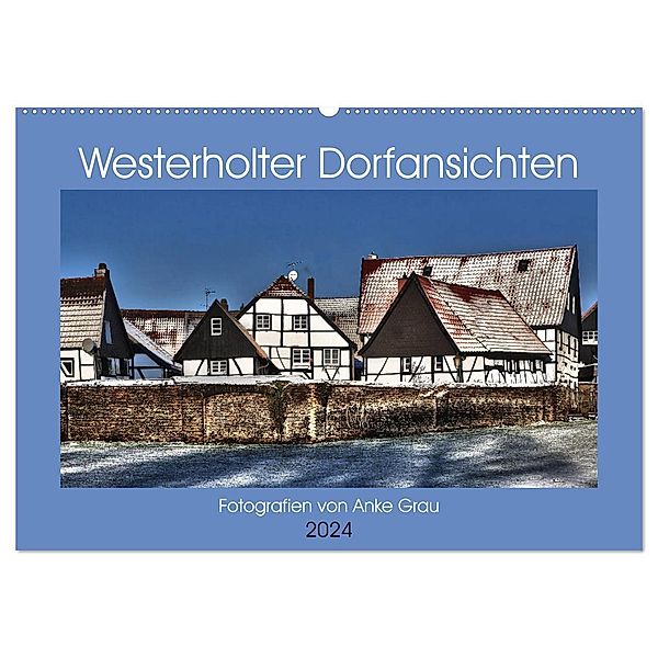 Westerholter Dorfansichten (Wandkalender 2024 DIN A2 quer), CALVENDO Monatskalender, Anke Grau