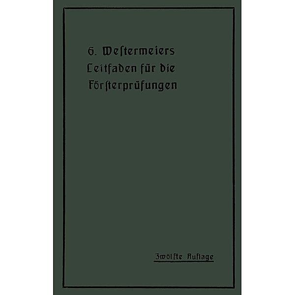 Westermeiers Leitfaden für die Försterprüfungen, H. Müller