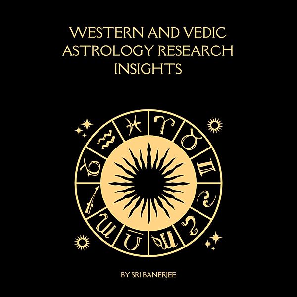 Western and Vedic Astrology Research Insights, Sri Banerjee