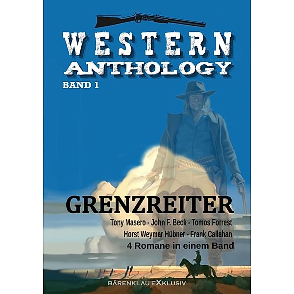 Western-Anthology Band 1: Grenzreiter, Tomos Forrest, John F. Beck, Tony Masero, Weitere Autoren