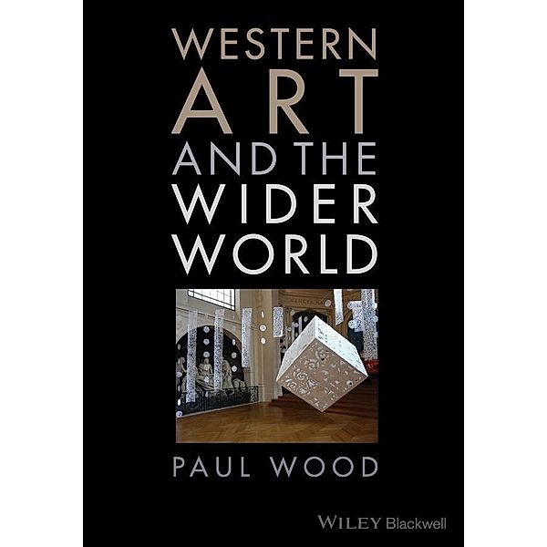 Western Art and the Wider World, Paul Wood