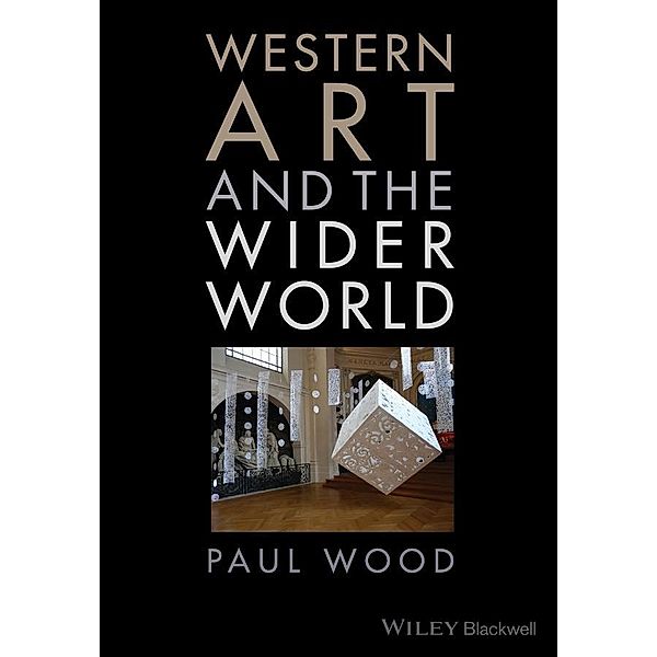 Western Art and the Wider World, Paul Wood